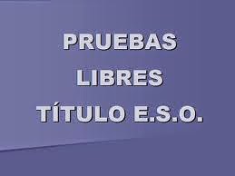 Prueba Libre Para la Obtención del Título de Graduado en Educación Secundaria Obligatoria (ESO)