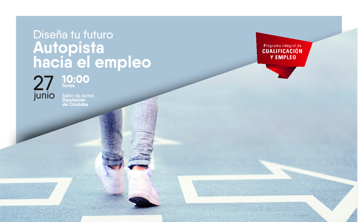 Jornada: «Diseña tu futuro. Autopista hacia el empleo» 27 junio. Diputación Córdoba