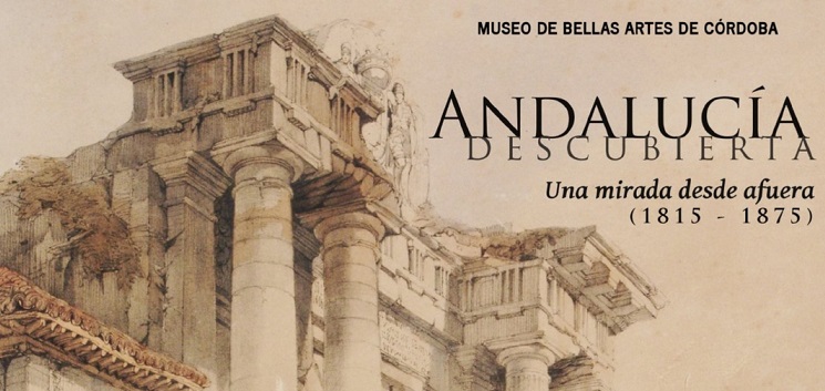 EXPOSICIÓN «ANDALUCÍA DESCUBIERTA. UNA MIRADA DESDE AFUERA (1815 – 1875)»