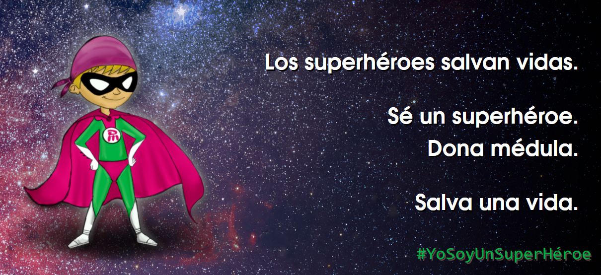 Sé un superhéroe. Dona médula      #YoSoyUnSuperHéroe