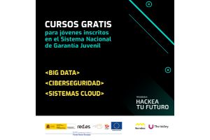 Programa Hackea tu futuro. Cursos gratuitos en Ciberseguridad, Big Data y Sistemas Cloud