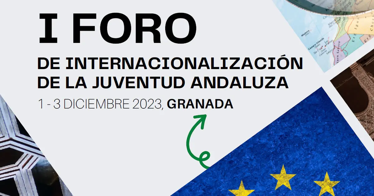 𝐈 𝐅oro de Internacionalización de la Juventud Andaluza. Granada 1-3 diciembre